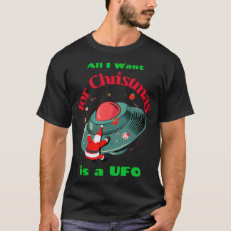 Alles, was ich zu Weihnachten Wollte, ist ein Ufo. T-Shirt