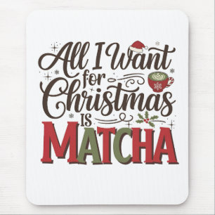 Alles, was ich zu Weihnachten Wollte, ist Matcha G Mousepad