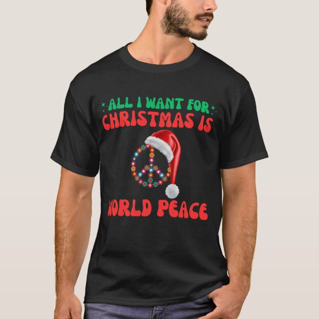 Alles, was ich zu Weihnachten Wollte, ist Weltfrie T-Shirt (Vorderseite)