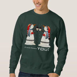 Alles, was ich zu Weihnachten wollte, sind Sie. Sn Sweatshirt
