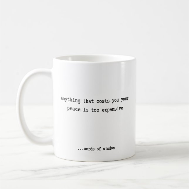 Alles, was Ihnen Ihren Frieden kostet  Kaffeetasse (Links)