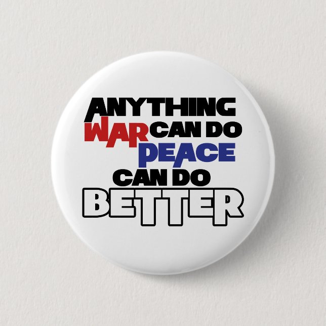 Alles, was Krieg leisten kann, kann Frieden besser Button (Vorderseite)