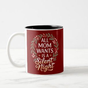 Alles, was Mama will, ist ein stiller Weihnachtsab Zweifarbige Tasse
