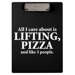 Alles, was mir wichtig ist, ist Heben und Pizza - Klemmbrett
