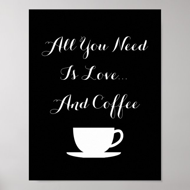 Alles, was Sie brauchen, ist ein LIEBE- und KAFFEE Poster (Vorne)