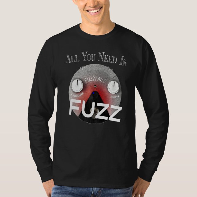 Alles was Sie brauchen ist Fuzz Pedal Board Gitarr T-Shirt (Vorderseite)