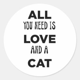 Alles was Sie brauchen ist Ihre Liebe und Katze Runder Aufkleber