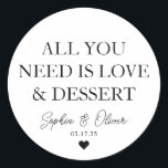 ALLES, WAS SIE BRAUCHEN, IST LIEBE, DIE Gastgesche Runder Aufkleber<br><div class="desc">Ein klassischer Schwarz-Danke-Hochzeitsaufkleber mit dem Titel "Alles was Sie brauchen ist Liebe und Dessert" in einem klassisch-modernen,  eleganten Schriftart. Sie können es einfach mit Ihren Namen und Hochzeitsdatum personalisiert.</div>