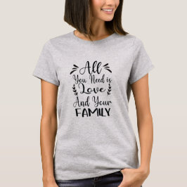 Alles, was Sie brauchen, ist Liebe & Familienangeb T-Shirt