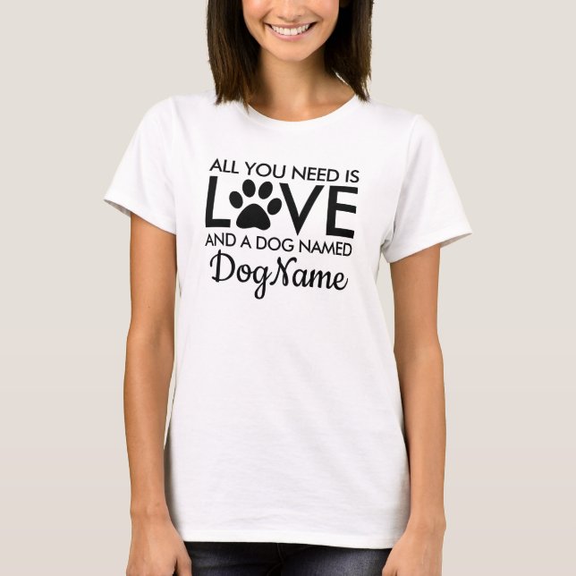 Alles, was Sie brauchen, ist Liebe Hund Personalis T-Shirt (Vorderseite)
