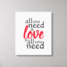 Alles was Sie brauchen ist Liebe ist alles, was Si Leinwanddruck
