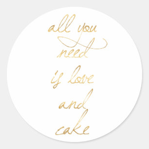 Alles was Sie brauchen ist Liebe & Kuchen Runder Aufkleber