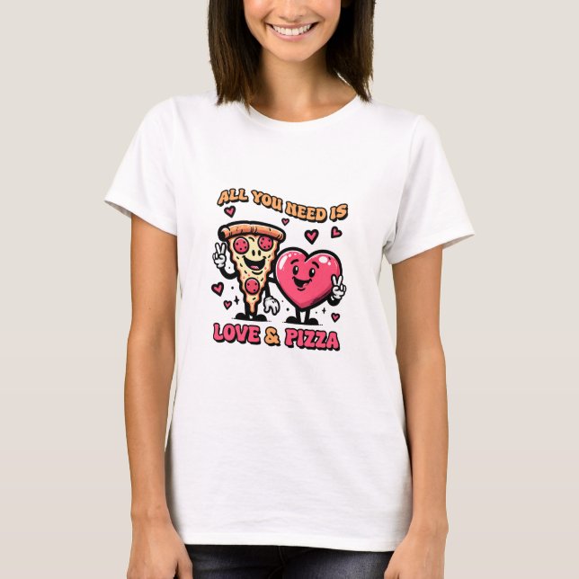 Alles was Sie brauchen ist Liebe & Pizza T-Shirt (Vorderseite)