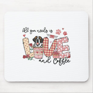 Alles, was Sie brauchen, ist Liebe Saint Bernard u Mousepad