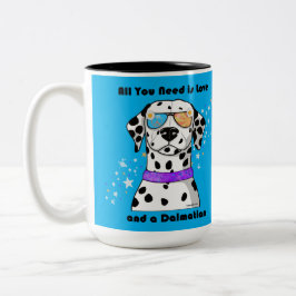 Alles, was Sie brauchen, ist Liebe und ein Dalmati Zweifarbige Tasse