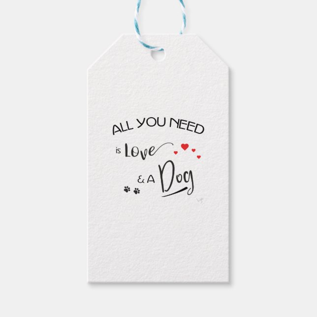 Alles, was Sie brauchen, ist Liebe und ein Hund! g Geschenkanhänger (Vorderseite)