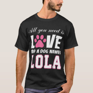 Alles, was Sie brauchen, ist Liebe und ein Hund na T-Shirt