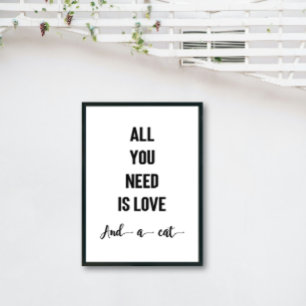 Alles was Sie brauchen ist Liebe und eine Katze Ku Poster