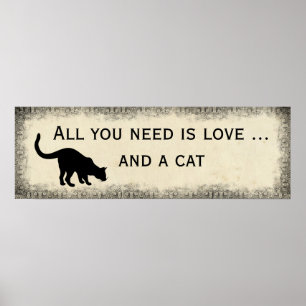 Alles, was Sie brauchen, ist Liebe und eine Katze Poster