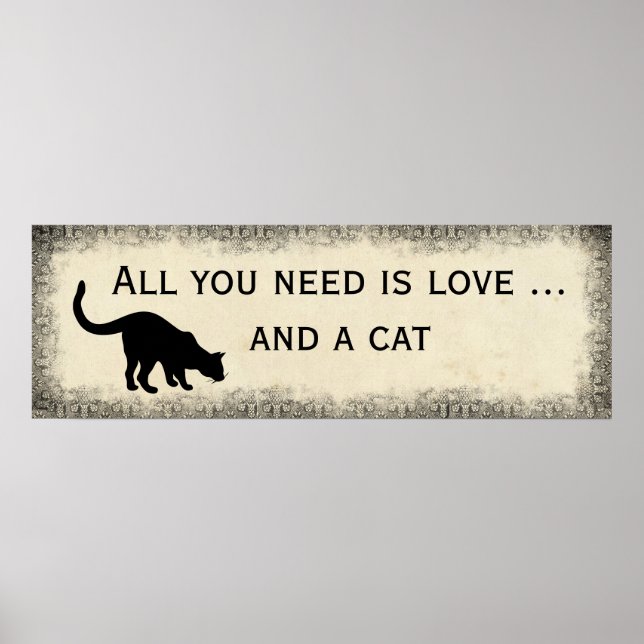 Alles, was Sie brauchen, ist Liebe und eine Katze  Poster (Vorne)