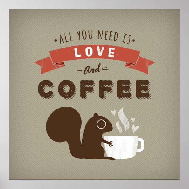 Alles was Sie brauchen ist Liebe und Kaffee - Eich Poster (Vorne)