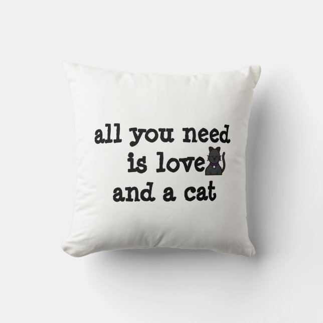 ALLES, WAS SIE BRAUCHEN, IST LIEBE UND KATZE. KISSEN (Vorderseite)