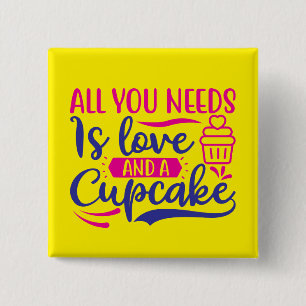 Alles, was Sie brauchen, ist Liebe und Kuchen Button
