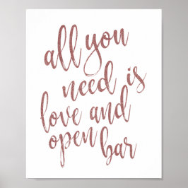 Alles was Sie brauchen ist Liebe und Open Bar Rose Poster