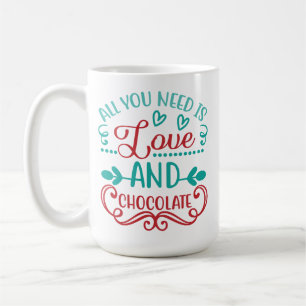 Alles was Sie brauchen ist Liebe und Schokolade Kaffeetasse