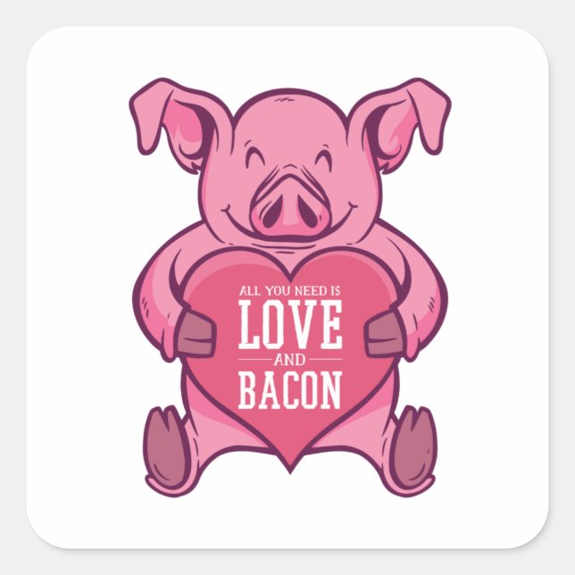 Alles was Sie brauchen ist Liebe und Speck Quadratischer Aufkleber (Vorderseite)