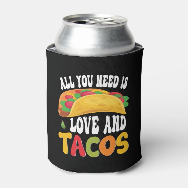 Alles, was Sie brauchen, ist Liebe und Tacos Dosenkühler (Kanne Vorderseite)