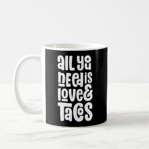 Alles was Sie brauchen ist Liebe und Tacos Kaffeetasse