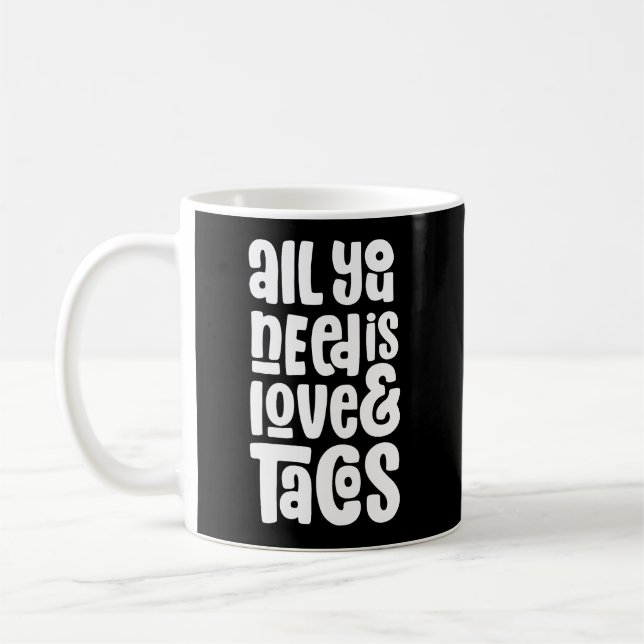 Alles was Sie brauchen ist Liebe und Tacos Kaffeetasse (Links)