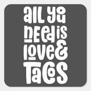 Alles was Sie brauchen ist Liebe und Tacos Quadratischer Aufkleber