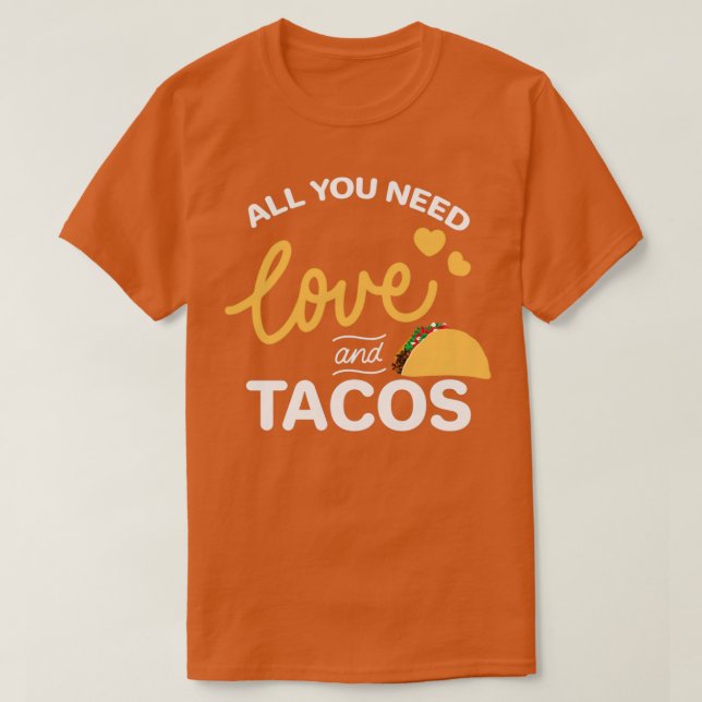 Alles, was Sie brauchen, ist Liebe und Tacos T-Shirt (Design vorne)