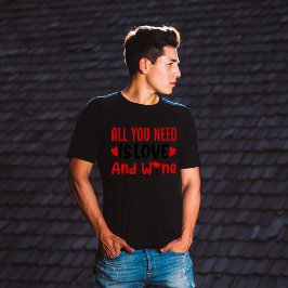 Alles was Sie brauchen ist Liebe und Wein T-Shirt