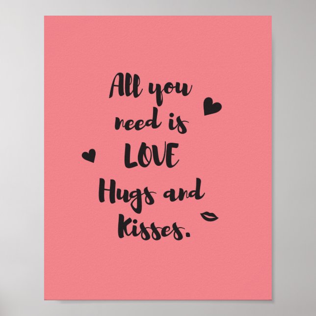 Alles, was Sie brauchen, sind LIEBE Hugs und Kisse Poster (Vorne)
