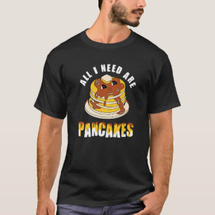 Alles was Sie brauchen sind Pancakes niedlich Panc T-Shirt