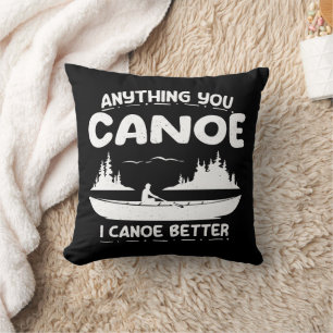 Alles, was Sie Canoe I Canoe Better Kanufahrer Kissen
