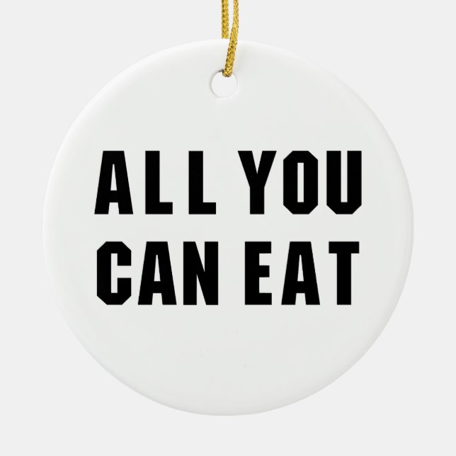 ALLES, WAS SIE ESSEN KÖNNEN KERAMIK ORNAMENT (Vorne)