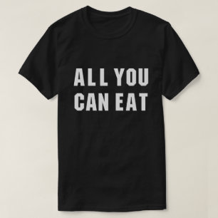 ALLES, WAS SIE ESSEN KÖNNEN T-Shirt