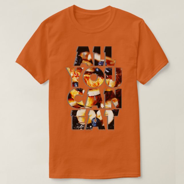 ALLES, WAS SIE ESSEN KÖNNEN T-Shirt (Design vorne)