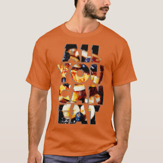 ALLES, WAS SIE ESSEN KÖNNEN T-Shirt