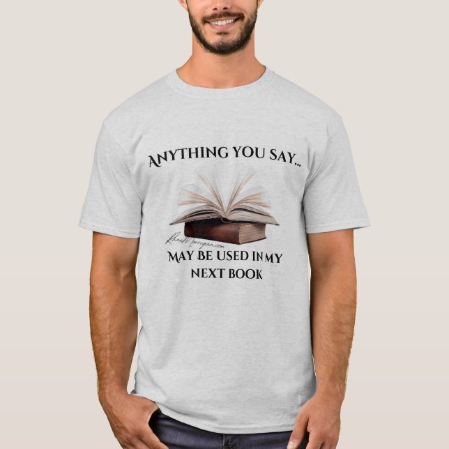 Alles, was Sie sagen Autor-T-Shirt T-Shirt (Vorderseite)