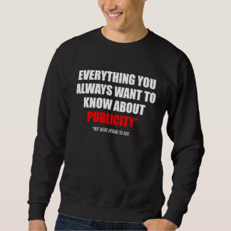 Alles, was Sie schon immer über Publicity wissen w Sweatshirt