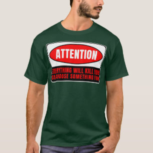 Alles, was Sie töten wird 6 T-Shirt