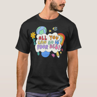 Alles, was Sie tun können, ist Ihre beste Natur bo T-Shirt