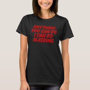 Alles, was Sie tun können, kann ich blutende Kleid T-Shirt
