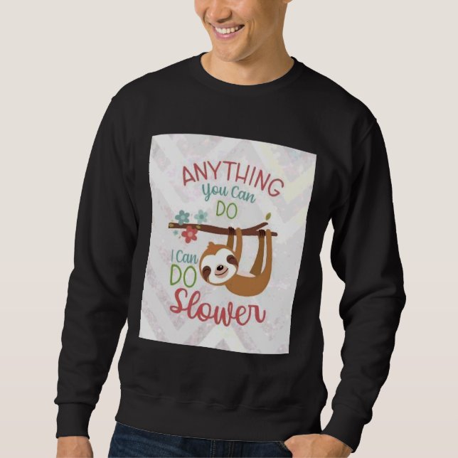 Alles, was Sie tun können, kann ich ein langsamere Sweatshirt (Vorderseite)