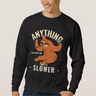 Alles, was Sie tun können, kann ich langsamer 13 Sweatshirt